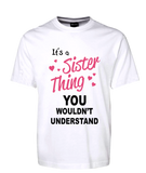 It's A Sister Thing You Wouldn't Understand Tee T-Shirt FDG01-1HT-23005