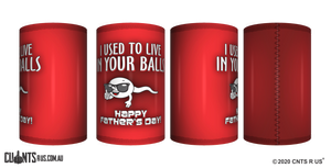 I Used To Live In Your Balls Father's Day Stubby Holder CRU26-40-12101 - fair-dinkum-gifts