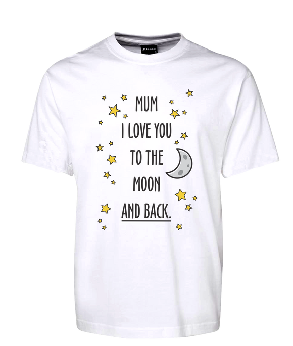 Mum I Love You To The Moon And Back Tee T-Shirt For Mother's Day FDG01-1HT-23008 - fair-dinkum-gifts