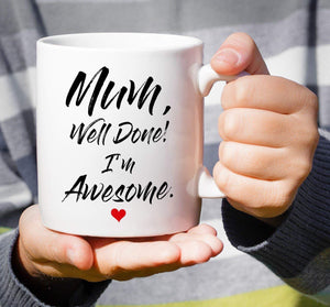Mum Well Done I'm Awesome Coffee Mug Mothers Day GIFT - fair-dinkum-gifts
