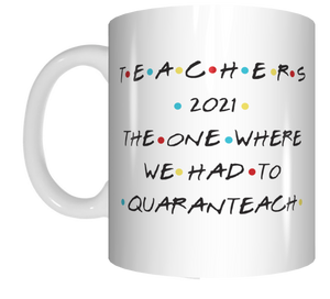 Teachers 2021 - The One Where We Had To Quaranteach FDG07-92-26056