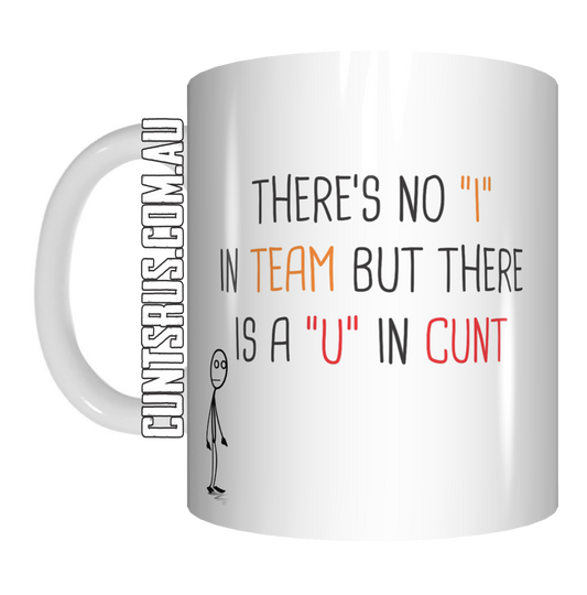 There Is No I In Team C U N T Mug Gift Present Office Team Sports Rude Funny CRU07-92-8194 - fair-dinkum-gifts