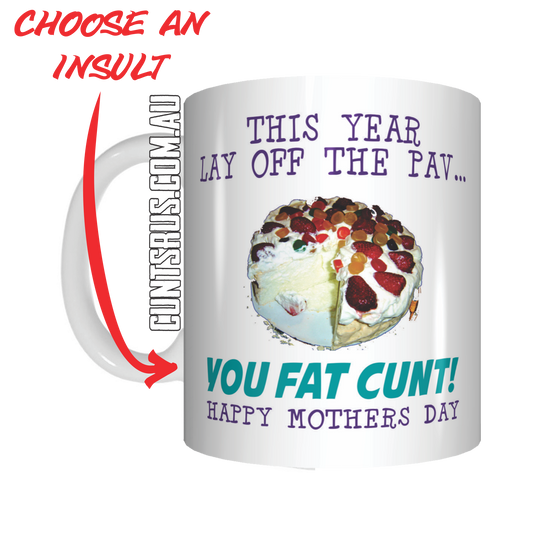 This Year Lay Off The Pav Fat C U N T Coffee Mug Funny Rude Mothers Day Gift - fair-dinkum-gifts