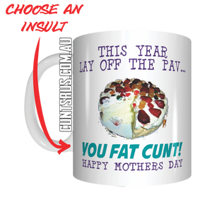 This Year Lay Off The Pav Fat C U N T Coffee Mug Funny Rude Mothers Day Gift - fair-dinkum-gifts