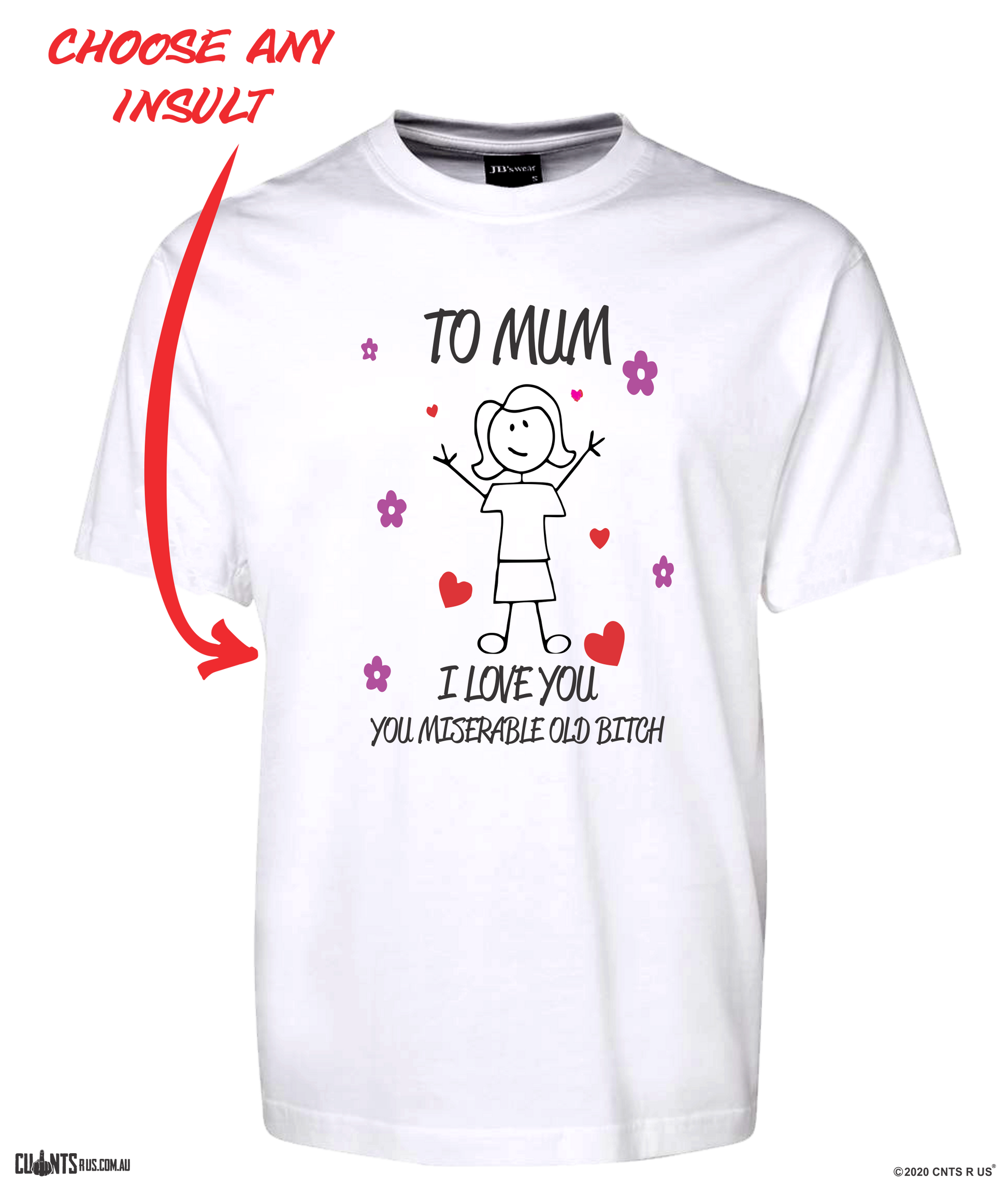 To Mum I Love You Miserable Old Bitch Rude Tee T-Shirt For Mother's Day Birthday CRU01-1HT-24010 - fair-dinkum-gifts