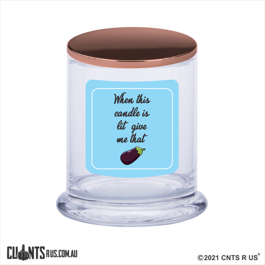 When This Candle Is Lit, Give Me That... Scented Candle