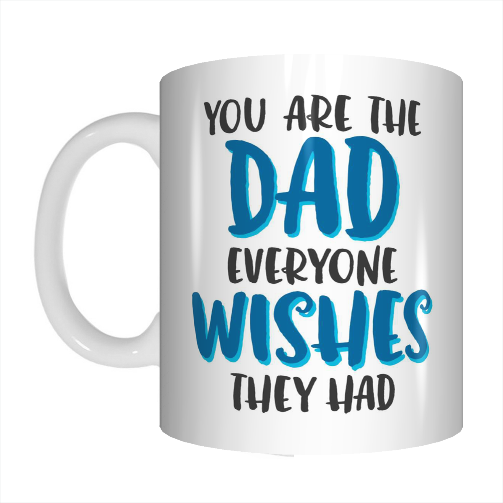 You Are The Dad Everyone Wishes They Had Coffee Mug Gift For Dads On Father's Day FDG07-92-26022 - fair-dinkum-gifts