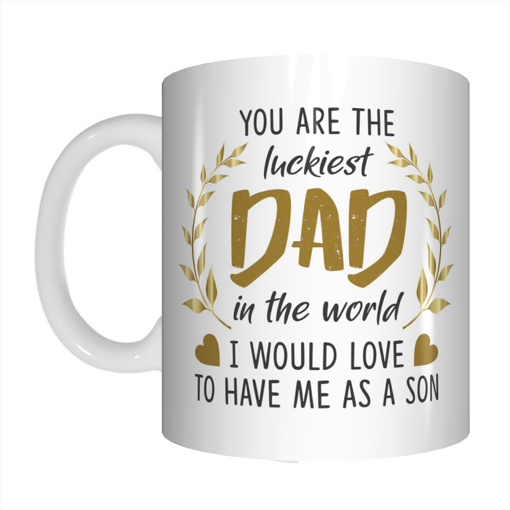 Luckiest Dad In The World I Would Love To Have Me As A Son Coffee Mug Gift For Father's Day FDG07-92-26024 - fair-dinkum-gifts