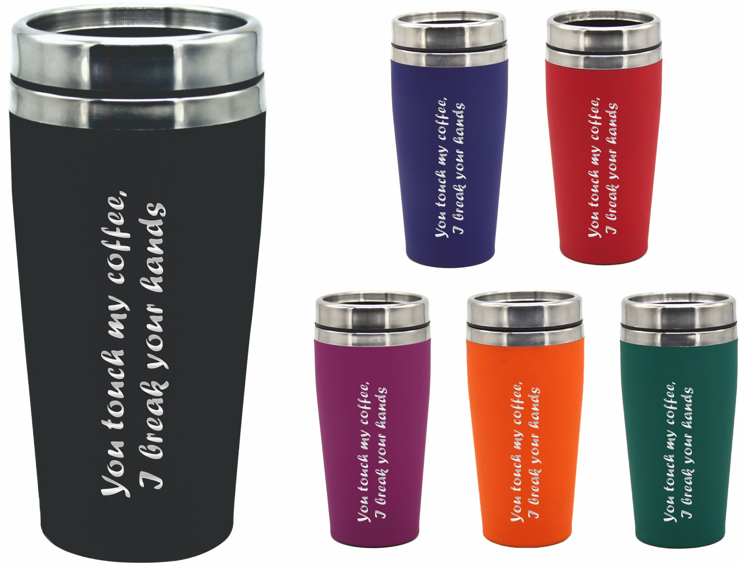 You Touch My Coffee I Break Your Hands Travel Mug CRU08-66-50001