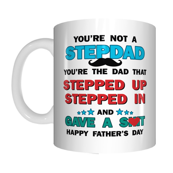 You're Not A Stepdad You're A Dad That Stepped Up Rude Coffee Mug Gift Father's Day FDG07-92-26053 - fair-dinkum-gifts