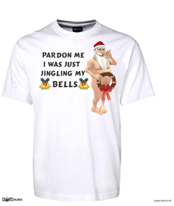 Pardon Me I Was Just Jingling My Bells T-Shirt CRU01-1HT-24036 - fair-dinkum-gifts