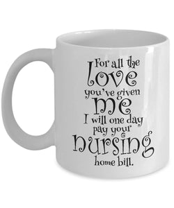 Nursing Home Funny Sarcastic Coffee Mug Mothers Day GIFT Mum - fair-dinkum-gifts
