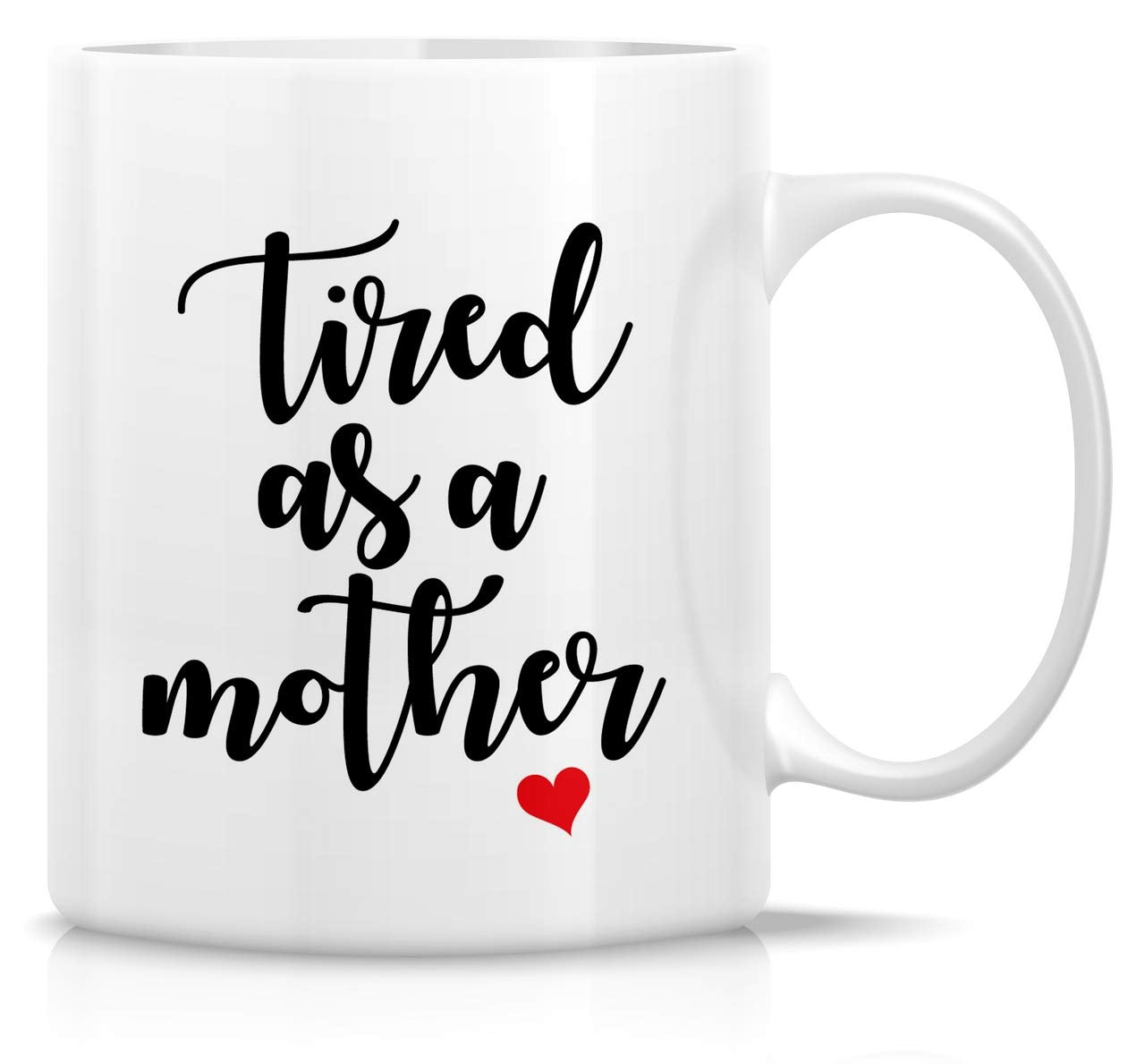 Tired As A Mother Coffee Mug Mothers Day GIFT - fair-dinkum-gifts
