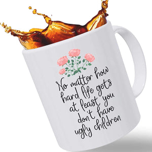 No Matter How Hard Life Gets Coffee Mug Mothers Day GIFT - fair-dinkum-gifts